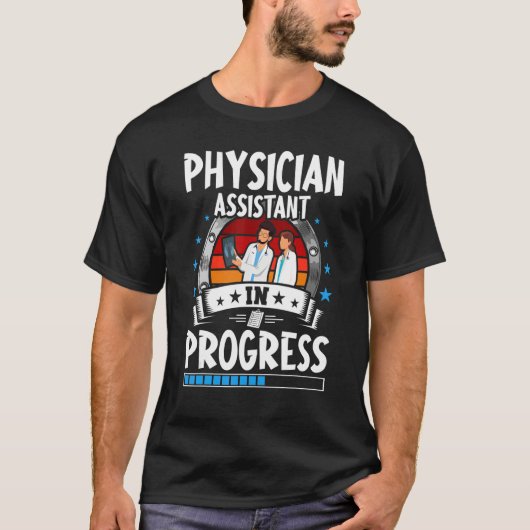 Physician Assistant In Progress Trainee Student Tシャツ (正面)