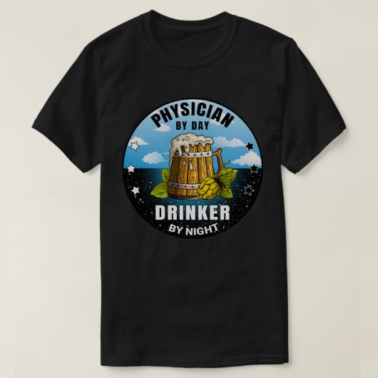 Physician By Day Drinker By Night Beer Funny Quote Tシャツ (デザイン正面)
