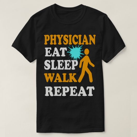 Physician Eat Sleep Walk Repeat Tシャツ (デザイン正面)