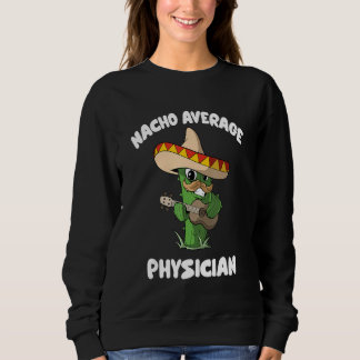 Physician Joke Humor   Nacho Average Physician スウェットシャツ