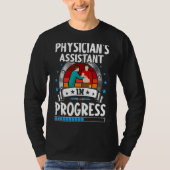Physician's Assistant In Progress Trainee Student Tシャツ (正面)