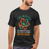 Physicist Quote Scientist Physics Tシャツ (正面)