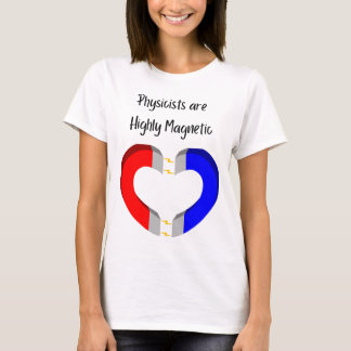 Physicists are Highly Magnetic Tシャツ
