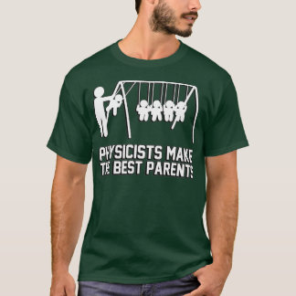 Physicists make great parents tシャツ
