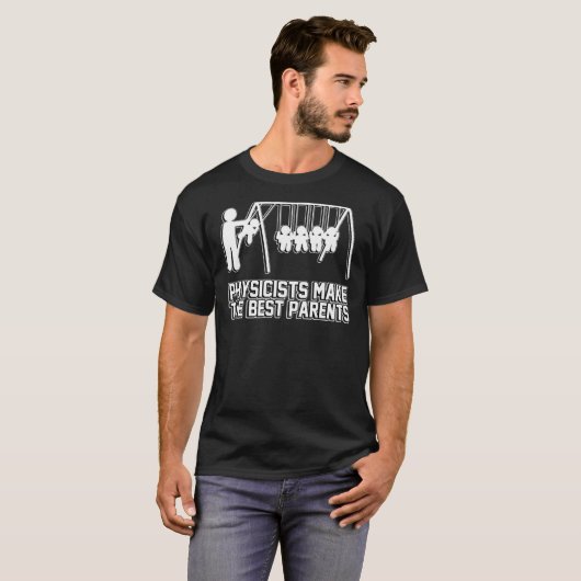 Physicists Make Great Parents Tシャツ (正面フル)