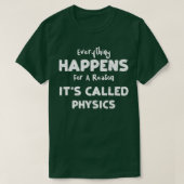 Physics Everything Happens For A Reason It's Cal Tシャツ (デザイン正面)