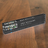PHYSICS ITS THE LAW おもしろ科学の名言 デスクネームプレート (側面)