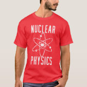Physics Physicist Nuclear Science friend Tシャツ (正面)