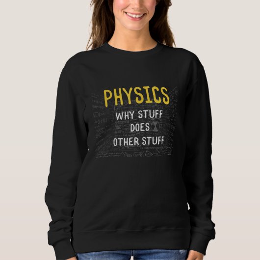 Physics Science Jokes Physicist Physical Science スウェットシャツ (正面)