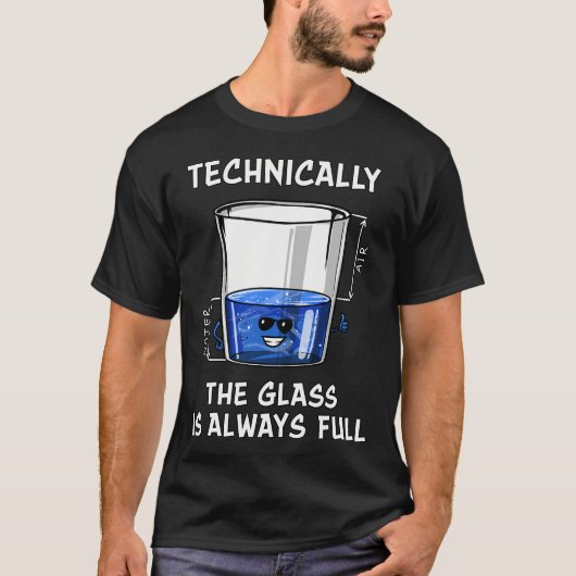 Physics Technically The Glass Is Always Full Tシャツ (正面)