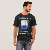 Physics Technically The Glass Is Always Full Tシャツ (正面フル)
