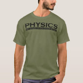 Physics Why stuff does other stuff funny gift Tシャツ (正面)