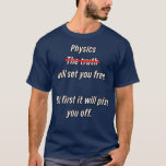 Physics Will Set You Free - おもしろい Math Science Phy Tシャツ<br><div class="desc">物理学はあなたを自由に設定おもしろいする – Math Science Physics.</div>