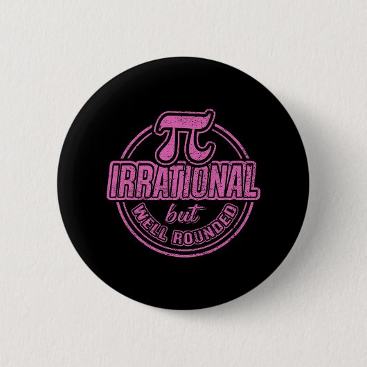 Pi日3月14日引用文 – 非合理的だがWell Roun 缶バッジ (正面)