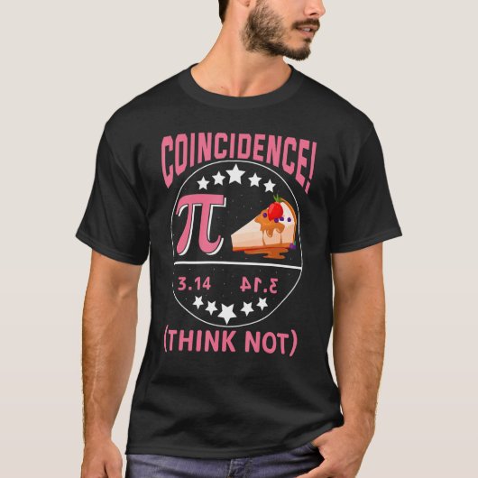 Pi 3,14 Pie Coincidence I Think Not Math Pun Tシャツ (正面)