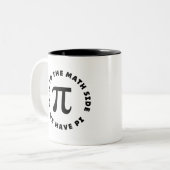 PI  Come to the math side we have pi ツートーンマグカップ (正面左)