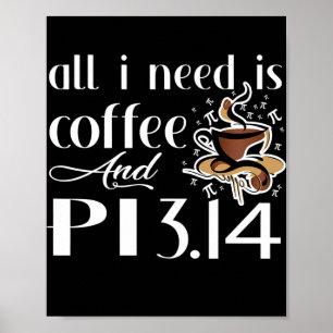 Pi Day All I Need Is Coffee And Pi Lovers Math  ポスター