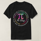 Pi Day Inspires Me To Make Irrational Decisions 3 Tシャツ (デザイン正面)