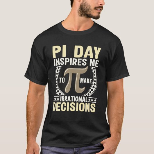 PI Day: Irrational Decisions, funny PI Day gift Tシャツ (正面)