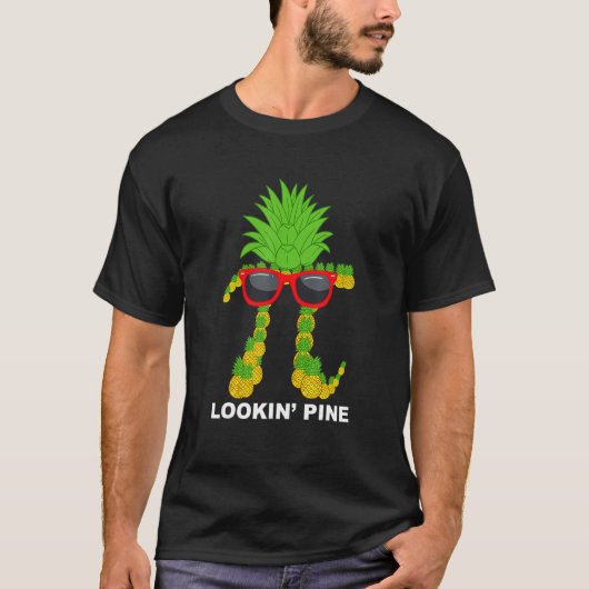 Pi Day Pineapple Funny Pi Day Gifts Lookin Pine Tシャツ (正面)