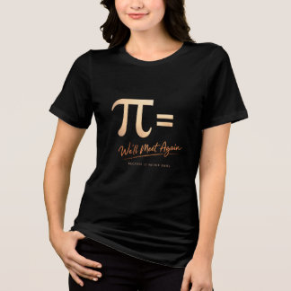 Pi Day Shirt – PI = We’ll Meet Again – Modern Math トライブレンドＴシャツ