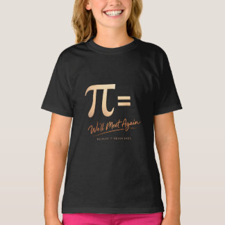 Pi Day Shirt – PI = We’ll Meet Again – Modern Math Tシャツ