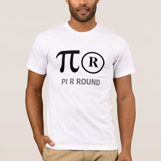 PI R ROUND AKA Pie Are Round おもしろい Math T-shirt Tシャツ (正面)