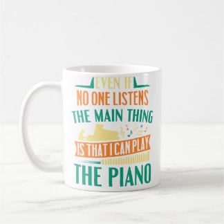 Pianist Musician Main Thing Is That I Can Play The コーヒーマグカップ