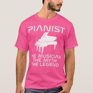 Pianist The Musician The Myth The Legend Piano Tシャツ