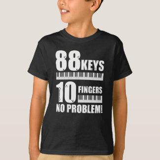 Piano 88 Keys 10 Fingers Not A Piano Problem Tシャツ