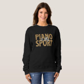 Piano Player Music Lover Pianist Musician Piano Is スウェットシャツ (正面フル)
