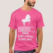 Piano Talent Loading Please Wait Funny Piano Tシャツ (正面)