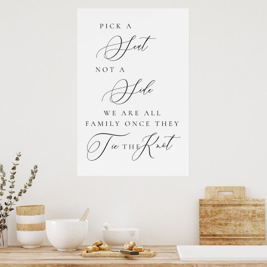Pick a Seat Not a Side Wedding Ceremony Sign  ポスター (キッチン)