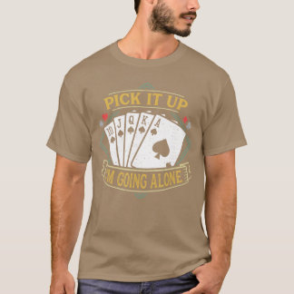 Pick It Up Funny Euchre Card Game Euchre friend Tシャツ