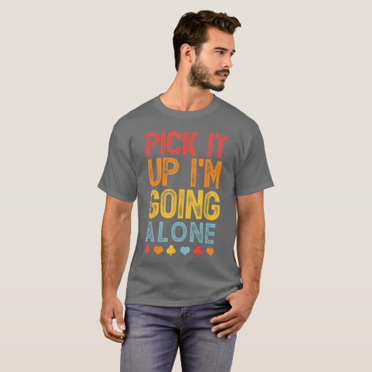 Pick It Up Im Going Alone Euchre Lover Gamers Funn Tシャツ (正面フル)