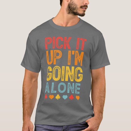 Pick It Up Im Going Alone Euchre Lover Gamers Funn Tシャツ (正面)