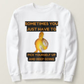 Pick Yourself Up and Keep Going Sweatshirt スウェットシャツ (デザイン正面)