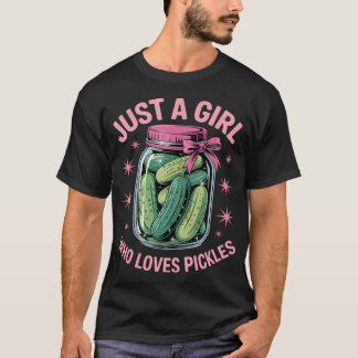 Pickle Dill Pickling Just A Girl Who Loves Pickles Tシャツ