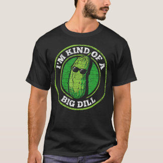 Pickle I'M Kind Of A Big Dill Tシャツ