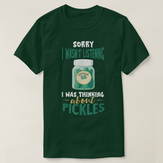 Pickle Jarごめんなさい私は聞Pickle Food Cuではなかった Tシャツ (デザイン正面)