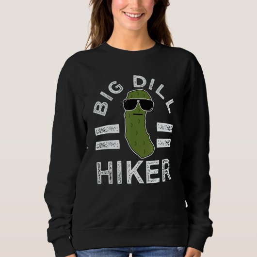 Pickle Pun Big Dill Hiker  Hiking Saying Nature スウェットシャツ (正面)
