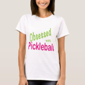 Pickleballと取りつかれている Tシャツ (正面)