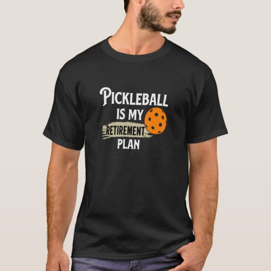 Pickleballは私の退職計画である Tシャツ (正面)