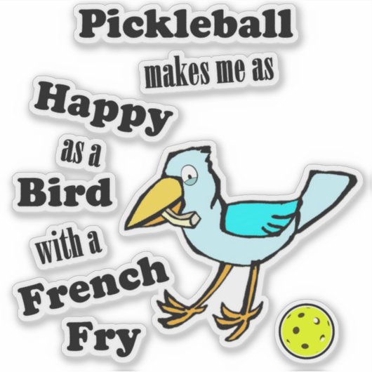 Pickleball As Happy As A Bird With A French Fry シール (正面)
