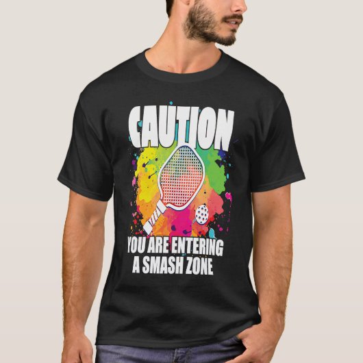 Pickleball Caution You Are Entering a Smash Zone   Tシャツ (正面)