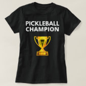 Pickleball Champion Funny PIckleball Trophy 634 Tシャツ (デザイン正面)