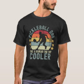 Pickleball Dad Like a Regular Dad But Cooler Tシャツ (正面)