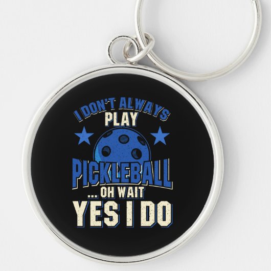 Pickleball - I Don't Always Pickleball 遊 キーホルダー (正面)