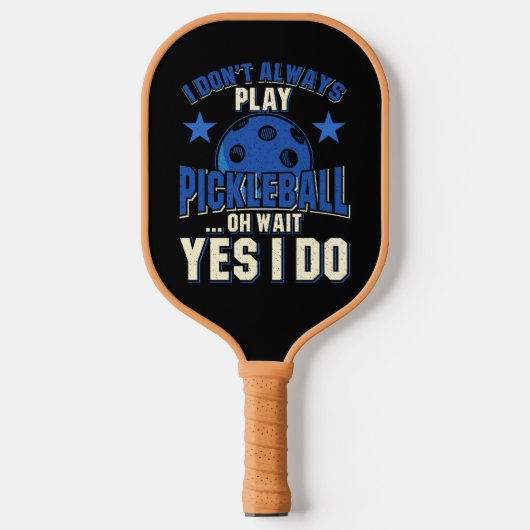 Pickleball - I Don't Always Pickleball 遊 ピックルボールラケット (正面)