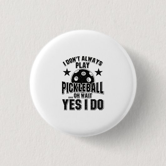 Pickleball - I Don't Always Pickleball 遊 缶バッジ (正面)
